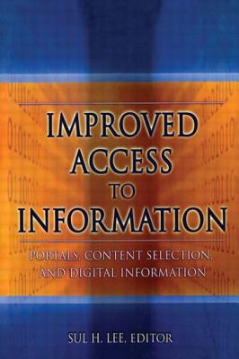 Improved Access to Information: Portals, Content Selection, and Digital Information - Lee, Sul H