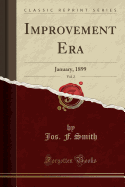 Improvement Era, Vol. 2: January, 1899 (Classic Reprint)