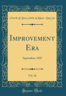 Improvement Era, Vol. 26: September, 1923 (Classic Reprint)