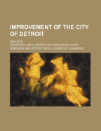 Improvement of the City of Detroit; Reports