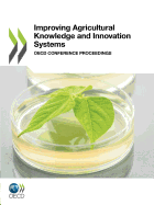 Improving Agricultural Knowledge and Innovation Systems: OECD Conference Proceedings