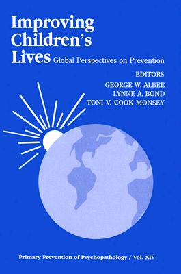 Improving Children's Lives: Global Perspectives on Prevention - Albee, George W, Dr., and Bond, Lynne A, and Monsey, Toni V C