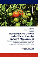 Improving Crop Growth Under Water Stress by Nutrient Management