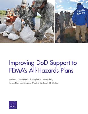 Improving Dod Support to Fema's All-Hazards Plans - McNerney, Michael J, and Schnaubelt, Christopher M, and Schaefer, Agnes Gereben