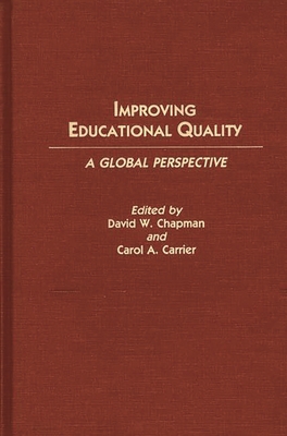 Improving Educational Quality: A Global Perspective - Carrier, Carol A (Editor), and Chapman, David W