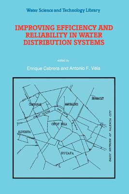 Improving Efficiency and Reliability in Water Distribution Systems - Cabrera, Enrique (Editor), and Vela, Antonio F. (Editor)