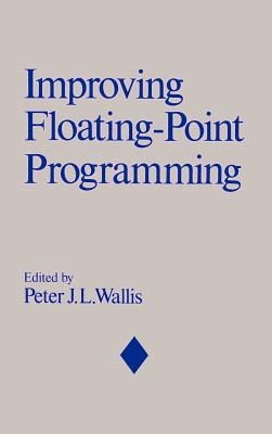 Improving Floating-Point Programming - Wallis, Peter J L (Editor)
