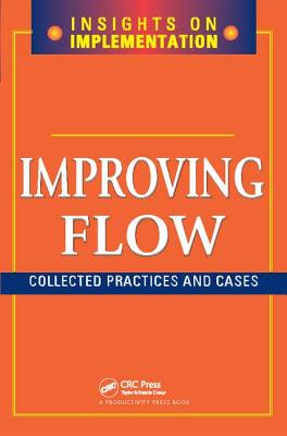 Improving Flow: Collected Practices and Cases - Productivity Press