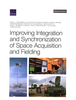 Improving Integration and Synchronization of Space Acquisition and Fielding - Triezenberg, Bonnie L, and Shelton, William, and McKernan, Megan