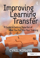 Improving Learning Transfer: A Guide to Getting More Out of What You Put Into Your Training