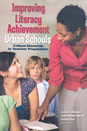 Improving Literacy Achievement in Urban Schools: Critical Elements in Teacher Preparation