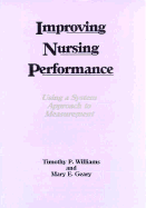 Improving Nursing Performance - Williams, Timothy P, and Geary, Mary E