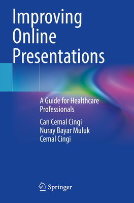 Improving Online Presentations: A Guide for Healthcare Professionals - Cingi, Can Cemal, and Bayar Muluk, Nuray, and Cingi, Cemal