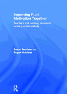 Improving Pupil Motivation Together: Teachers and Teaching Assistants Working Collaboratively