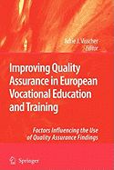 Improving Quality Assurance in European Vocational Education and Training: Factors Influencing the Use of Quality Assurance Findings - Visscher, Adrie J (Editor)