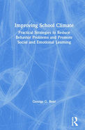 Improving School Climate: Practical Strategies to Reduce Behavior Problems and Promote Social and Emotional Learning