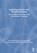 Improving Schools with Blended Learning: How to Make Technology Work in the Modern Classroom