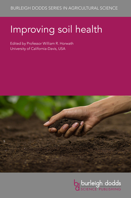 Improving Soil Health - Horwath, William R, Professor (Editor), and Wander, Michelle, Prof. (Contributions by), and Myrold, David, Prof...