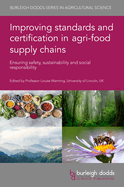 Improving Standards and Certification in Agri-Food Supply Chains: Ensuring Safety, Sustainability and Social Responsibility