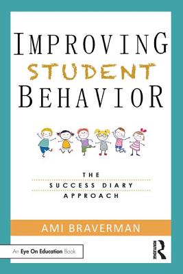 Improving Student Behavior: The Success Diary Approach - Braverman, Ami