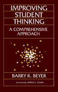 Improving Student Thinking: A Comprehensive Approach - Beyer, Barry