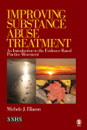 Improving Substance Abuse Treatment: An Introduction to the Evidence-Based Practice Movement