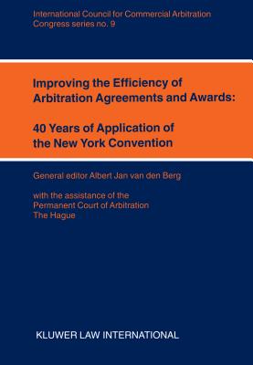 Improving the Efficiency of Arbitration and Awards: 40 Years of Application of the New York Convention - Van Den Berg, Albert Jan