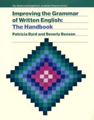 Improving the Grammar of Written English: The Handbook - Byrd, Patricia, and Benson, Beverly