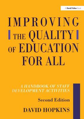 Improving the Quality of Education for All: A Handbook of Staff Development Activities - Hopkins, David, Dr.