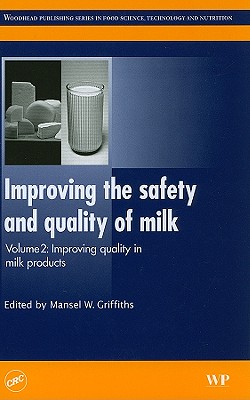 Improving the Safety and Quality of Milk, Volume 2: Improving Quality in Milk Products - Griffiths, M (Editor)