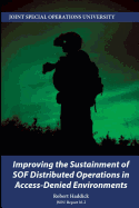 Improving the Sustainment of Sof Distributed Operations in Access-Denied Environments Jsou Report 16-2