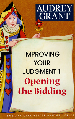 Improving Your Judgment 1: Opening the Bidding - Grant, Audrey