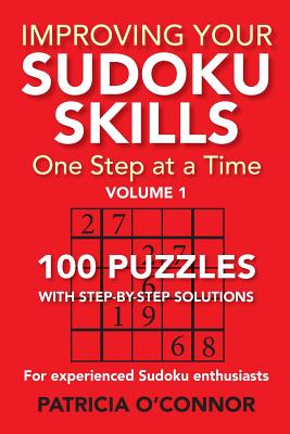 Improving Your Sudoku Skills: One Step at a Time - O'Connor, Patricia, RN