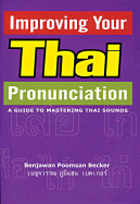 Improving Your Thai Pronunciation: A Guide to Mastering Thai Sounds - Becker, Benjawan Poomsan