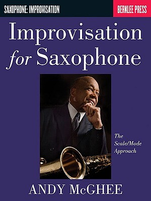 Improvisation for Saxophone: The Scale/Mode Approach - McGhee, Andy
