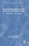 Improvisation Methods and Practices in Southeast Asia: Music, Dance and Theatre
