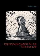 Improvisationsspiele f?r die Primarschule