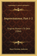 Improvisatoren, Part 1-2: Original Roman I To Dele (1866)