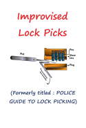 Improvised Lock Picks: Formerly Titled: Police Guide to Lock Picking