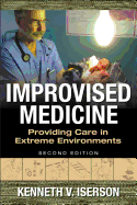 Improvised Medicine: Providing Care in Extreme Environments, 2nd Edition