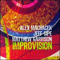 Improvision - Alex Machacek/Matthew Garrison/Jeff Sipe