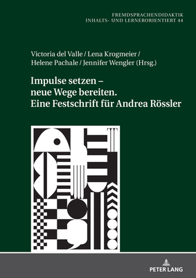 Impulse Setzen - Neue Wege Bereiten. Eine Festschrift Fuer Andrea Roessler - Blell, Gabriele (Editor), and Del Valle, Victoria, and Krogmeier, Lena