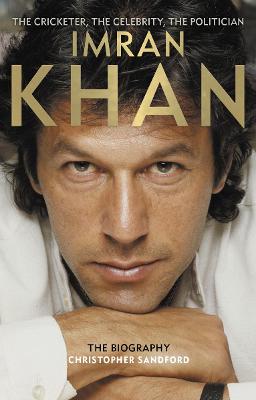 Imran Khan: The Cricketer, the Celebrity, the Politician - Sandford, Christopher