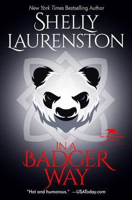 In a Badger Way: A Honey Badger Shifter Romance - Laurenston, Shelly