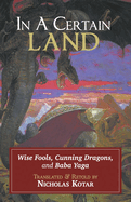 In a Certain Land: Wise Fools, Cunning Dragons, and Baba Yaga