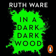 In a Dark, Dark Wood: From the author of The It Girl, discover a gripping modern murder mystery