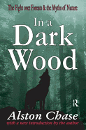 In a Dark Wood: A Critical History of the Fight Over Forests