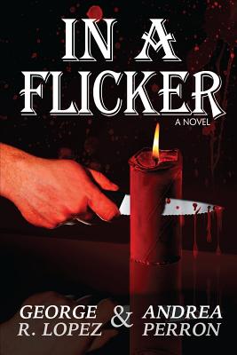 In a Flicker - Lopez, George R, and Perron, Andrea