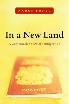 In a New Land: A Comparative View of Immigration - Foner, Nancy