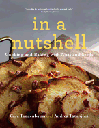 In a Nutshell: Cooking and Baking with Nuts and Seeds